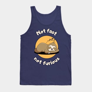 Not fast not furious - cute & funny sloth pun Tank Top